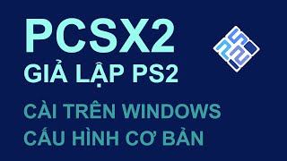 GIẢ LẬP  Cài đặt và cấu hình PCSX2 để giả lập games trên PS2 Playstation 2 [upl. by Ricky]