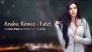 Arabic Remix  Fatet Elsen Pro amp Furkan Demir [upl. by Flory965]