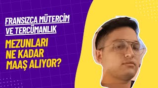 Fransızca Mütercim ve Tercümanlık Mezunları Ne Kadar Maaş Alıyor [upl. by Daggett601]