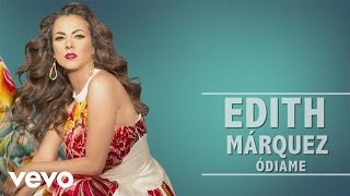 Edith Márquez  Ódiame En Vivo [upl. by Rebmetpes]