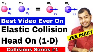 Centre Of Mass 07  Collision Series 01  Elastic Collisions in 1 D  IIT JEE MAINS  NEET [upl. by Hallimaj]