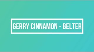 Gerry Cinnamon Belter Lyrics [upl. by Orest765]