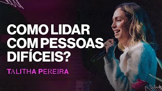 COMO LIDAR COM PESSOAS DIFÍCEIS  Talitha Pereira [upl. by Adnohsak]