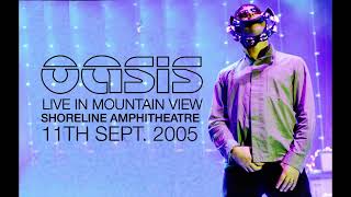 Oasis  Live in Mountain View 11th September 2005 [upl. by Howey]