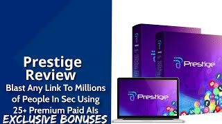 Prestige Review  Blast Any Link To Millions of People In Seconds Using 25 Premium Paid AIs [upl. by Queenie]