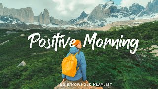 Positive Morning  Comfortable music that makes you feel positive  IndiePopFolkAcoustic Playlist [upl. by Brewster]