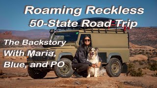 Roaming Reckless  The Backstory on Maria Blue Po and a Land Rover Defender 110 [upl. by Herson]