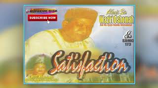 Etsako Music Alhaji Sir Waziri Oshomah  Satisfaction Full Album [upl. by Jevon]