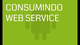 Mobile Android  Consumindo Web Service Nativamente [upl. by Gilford]