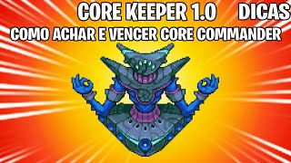 CORE KEEPER 10 DICAS  COMO INVOCAR E VENCER CORE COMMANDER [upl. by Boothman986]