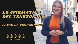 LO AFIRMATIVO DEL VENEZOLANO EL VENEZOLANO [upl. by Iraam893]