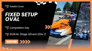 16092024 Competition Day in Assetto Corsa  Fixed Setup Oval Stage 3Event 2Div 1 [upl. by Dickey314]