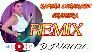 Samira Loranaise  Charisma Hadra 2023 REMIX DJ NAHIL [upl. by Gokey]