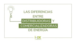 ¿Cuál es la diferencia entre distribuidoras y comercializadoras de energía  iDE [upl. by Wahl]