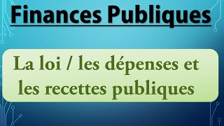 Finance publique S4 Les Recettes amp Les Dépenses Publiques [upl. by Alah615]