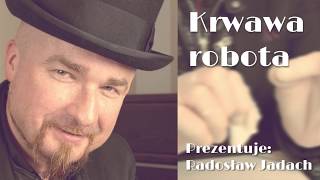 DR RADOSŁAW JADACH  Krwawa robota 10 [upl. by Acinor]