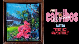 Cat Vibes  329  Painting quotStudy 22 Crape Myrtlequot [upl. by Kabab244]