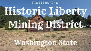 Visiting the Historic Liberty Mining District of Washington State [upl. by Rebane]