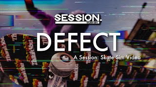 DEFECT  Session Skate Sim [upl. by Atinreb]