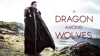 Jon Snow  A Dragon among Wolves [upl. by Naujej411]