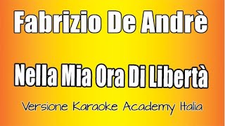 Fabrizio De Andrè  Nella Mia Ora Di Libertà Versione Karaoke Academy Italia [upl. by Steven]