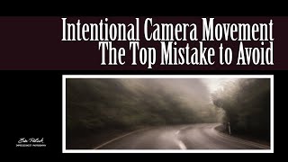 ICM The Top Mistake to Avoid for Successful Artistic Images [upl. by Bixler103]