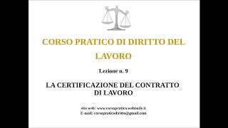 9 LA CERTIFICAZIONE DEL CONTRATTO DI LAVORO [upl. by Paula]