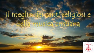 Il meglio dei canti religiosi e della musica cristiana musicacristiana [upl. by Yde]