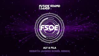 Aly amp Fila  Rebirth Ahmed Romel Remix [upl. by Dloraj645]