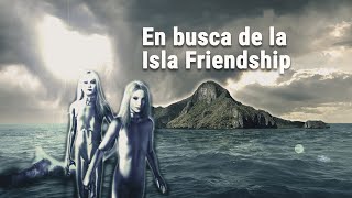 En busca de la isla Friendship [upl. by Egon]