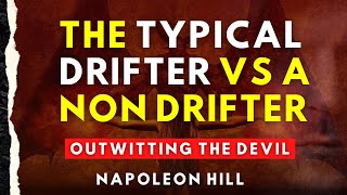 The Typical Drifter Vs A Non Drifter  Outwitting the Devil By Napoleon Hill [upl. by Lzeil584]