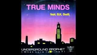 True Minds feat B K Swift  Underground prophet What love is time [upl. by Edmonds]