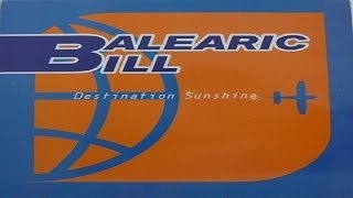 Balearic Bill  Destination Sunshine Original Video Classic 90s [upl. by Eeruhs]