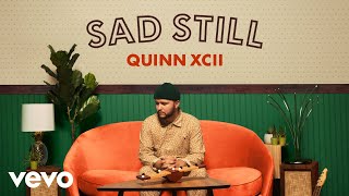 Quinn XCII  Sad Still Official Audio [upl. by Odrareg406]