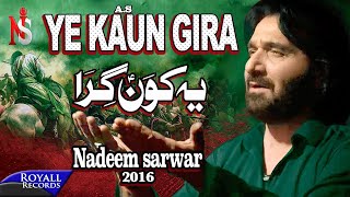 Nadeem Sarwar  Ye Kaun Gira  2016 [upl. by Treblihp]