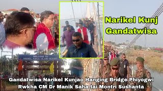 Gandatwisa Narikel Kunjao Hanging Bridge Phiyogwi Rwkha CM Dr Manik Saha tai Montri Sushanta [upl. by Smail]