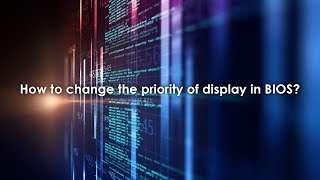 How to change the priority of display in BIOS [upl. by Epotimet]