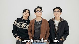 ​wave to earth – annie Lyrics [upl. by Eciryt947]