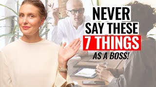 7 Things You Should NEVER Say as a Boss [upl. by Nhguaved]