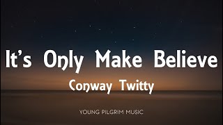 Conway Twitty  Its Only Make Believe Lyrics [upl. by Ahsenod]