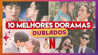 DORAMAS DUBLADOS DA NETFLIX  INDICAÇÕES DOS 10 MELHORES DORAMAS [upl. by Acina]