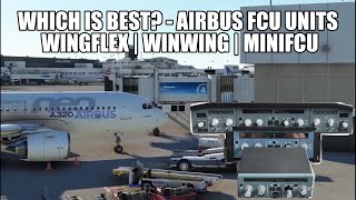 Which Airbus FCU Is Best  Full Review amp Comparison  MiniFCU WinWing amp WingFlex [upl. by Kahcztiy557]