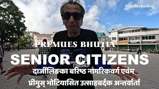 SENIOR CITIZENS OF DARJEELING ALONG WITH PREMUES BHUTIAS MOTIVATING INTERVIEW [upl. by Enyrb284]