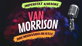 Van Morrison karaoke  Drumshanbo Hustle [upl. by Newberry659]