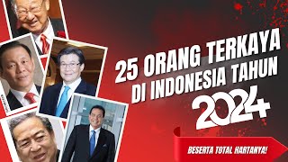 25 ORANG TERKAYA DI INDONESIA TAHUN 2024 🇮🇩❤️🤍 [upl. by Messing206]