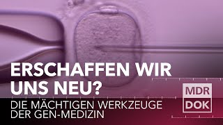 Erschaffen wir uns neu Die mächtigen Werkzeuge der GenMedizin  MDR Wissen [upl. by Atinihc956]