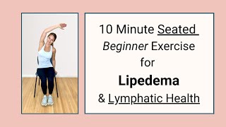 10 Minute Seated Beginner Lipedema and Lymphatic Health Exercise Routine [upl. by Ummersen125]