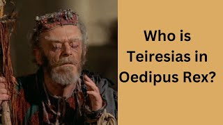 Who is Teiresias Tiresias and Oedipus Rex Arguments Teireases Character Analysis [upl. by Leirea]