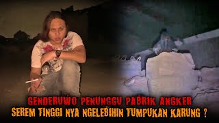 PABRIK INI TERNYATA DI JAGA GENDERUWO SURUHAN AGAR TIDAK ADA YG BERANI MASUK [upl. by Dorlisa895]