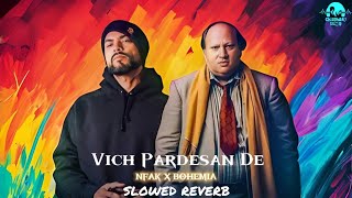 Vich pardesan De  Nusrat Fateh Khan x Bohemia  SlowedReverb  New Punjabi Song 2024 [upl. by Kamin797]